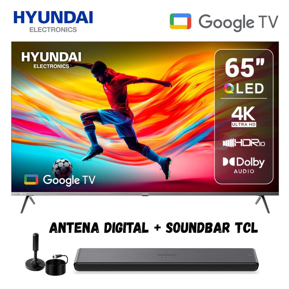 Televisor Smart 65'' Hyundai QLED UHD 4K HYLED6513QG GoogleTV - Ant - Soundbar TCL