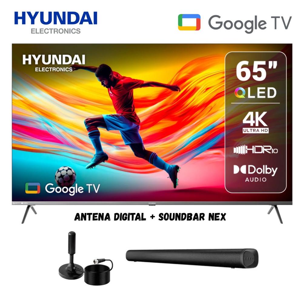 Televisor Smart 65'' Hyundai QLED UHD 4K HYLED6513QG GoogleTV - Ant - Soundbar Nex