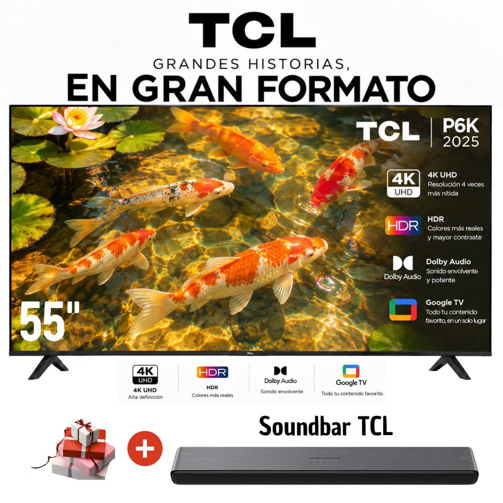 Televisor 55'' TCL UHD 4K 55P6K Google TV 2025 y Soundbar TCL